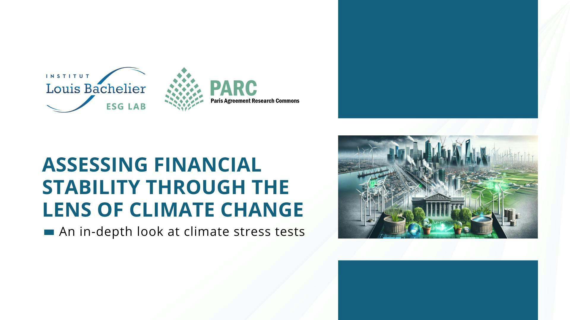 ASSESSING FINANCIAL STABILITY THROUGH THE LENS OF CLIMATE CHANGE – AN IN-DEPTH LOOK AT CLIMATE STRESS TESTS